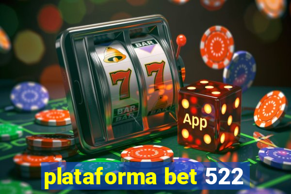 plataforma bet 522